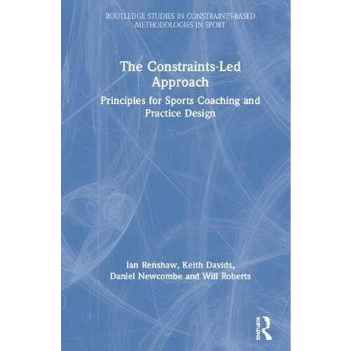 The ConstraintsLed Approach Principles for Sports Coaching and Practic