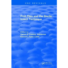Fruit Flies and the Sterile Insect Technique by Carrol O. Calkins Hard