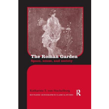 The Roman Garden Space Sense and Society by Katharine T. von Stackelbe