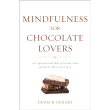 Mindfulness for Chocolate Lovers A Lighthearted Way to Stress Less and
