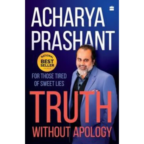 Truth without Apology by Acharya Prashant Paperback Book