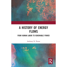 A History of Energy Flows From Human Labor to Renewable Power by Antho