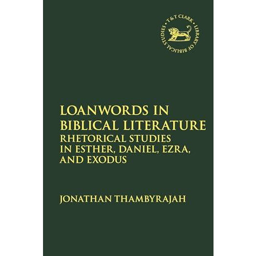 Loanwords in Biblical Literature Rhetorical Studies in Esther Daniel E