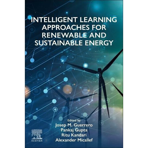 Intelligent Learning Approaches for Renewable and Sustainable Energy P