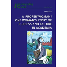A proper woman One womans story of success and failure in academia by