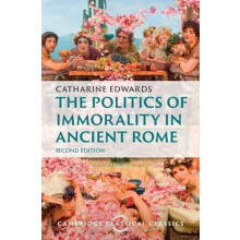 The Politics of Immorality in Ancient Rome by Catharine Edwards Hardco