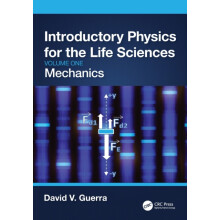Introductory Physics for the Life Sciences Mechanics Volume One by Dav
