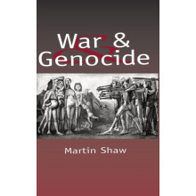 War and Genocide Organised Killing in Modern Society by Martin Shaw Ha