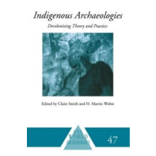Indigenous Archaeologies Decolonising Theory and Practice Paperback Bo