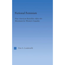 Fictional Feminism How American Bestsellers Affect the Movement for Wo