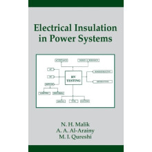 Electrical Insulation in Power Systems by N.H. Malik Hardcover Book