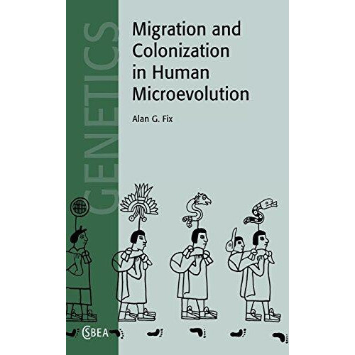 Migration and Colonization in Human Microevolution by Alan G. Fix Hard