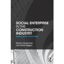 Social Enterprise in the Construction Industry Building Better Communi