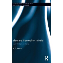 Islam and Nationalism in India South Indian contexts by M.T. Ansari Ha