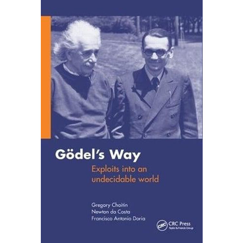 Goedels Way Exploits into an undecidable world by Gregory Chaitin Hard