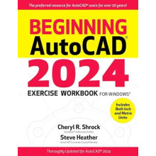 Beginning AutoCAD 2024 Exercise Workbook For Windows by Cheryl R. Shro