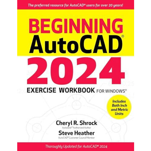 Beginning AutoCAD 2024 Exercise Workbook For Windows by Cheryl R. Shro