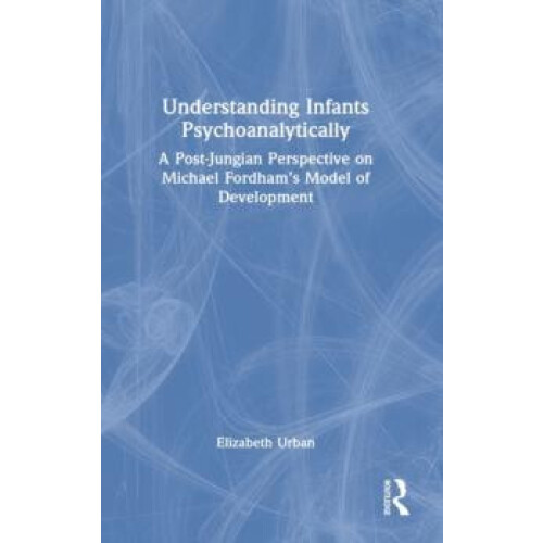 Understanding Infants Psychoanalytically A PostJungian Perspective on