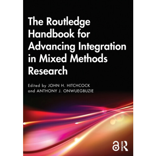 The Routledge Handbook for Advancing Integration in Mixed Methods Rese