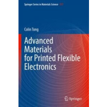 Advanced Materials for Printed Flexible Electronics by Colin Tong Pape