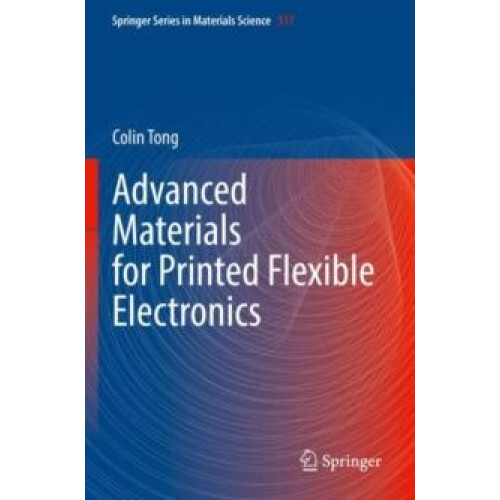 Advanced Materials for Printed Flexible Electronics by Colin Tong Pape