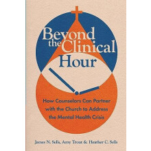 Beyond the Clinical Hour How Counselors Can Partner with the Church to
