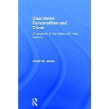 Disordered Personalities and Crime An analysis of the history of moral