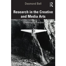 Research in the Creative and Media Arts Challenging Practice by Desmon