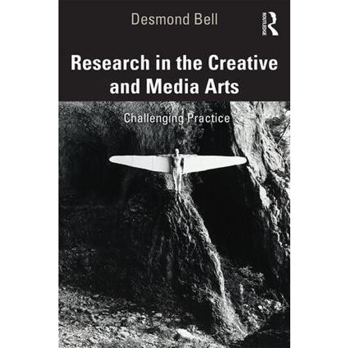Research in the Creative and Media Arts Challenging Practice by Desmon