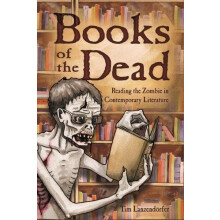Books of the Dead Reading the Zombie in Contemporary Literature by Tim
