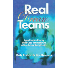 Real Dream Teams Seven Practices Used by WorldClass Team Leaders to Ac