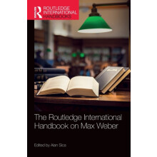 The Routledge International Handbook on Max Weber Hardcover Book