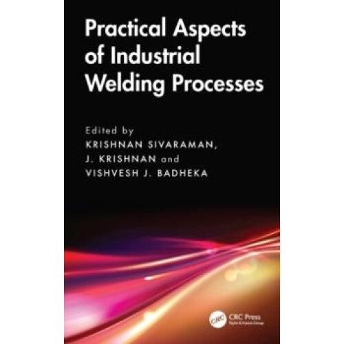 Practical Aspects of Industrial Welding Processes Hardcover Book