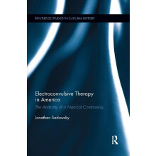 Electroconvulsive Therapy in America The Anatomy of a Medical Controve