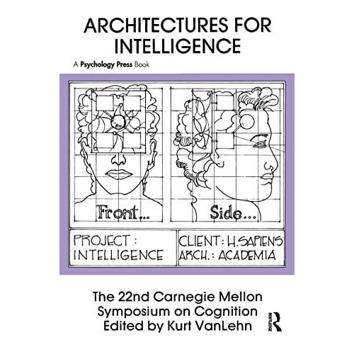 Architectures for Intelligence The 22nd Carnegie Mellon Symposium on C