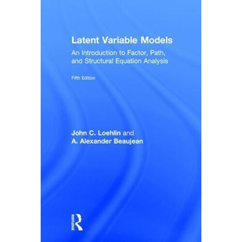 Latent Variable Models An Introduction to Factor Path and Structural E