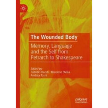 The Wounded Body Memory Language and the Self from Petrarch to Shakesp