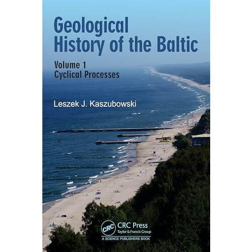 Geological History of the Baltic Volume 1 Cyclical Processes by Leszek