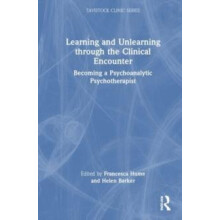 Learning and Unlearning through the Clinical Encounter Becoming a Psyc