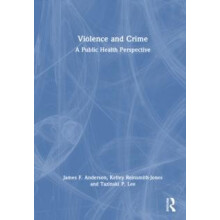 Violence and Crime A Public Health Perspective by James F. Anderson Ha