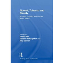 Alcohol Tobacco and Obesity Morality mortality and the new public heal