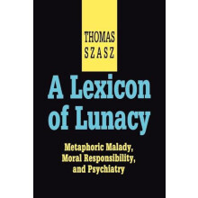 A Lexicon of Lunacy Metaphoric Malady Moral Responsibility and Psychia