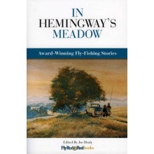 In Hemingways Meadow AwardWinning FlyFishing Stories Vol. 1 Paperback