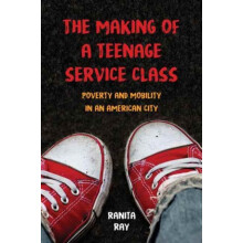 Making of a Teenage Service Class by Ranita Ray Paperback Book