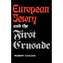 European Jewry and the First Crusade by Robert Chazan Paperback Book