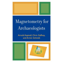 Magnetometry for Archaeologists by Arnold Aspinall Hardcover Book