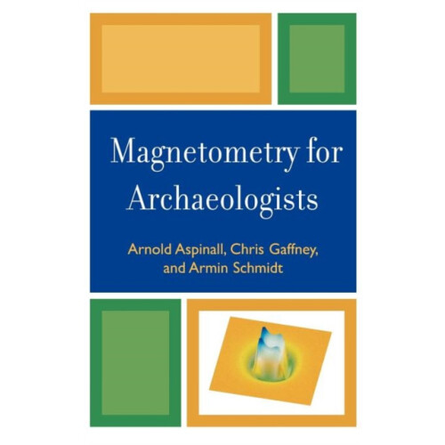Magnetometry for Archaeologists by Arnold Aspinall Hardcover Book