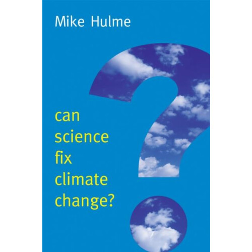 Can Science Fix Climate Change A Case Against Climate Engineering by M