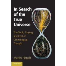 In Search of the True Universe by Martin Harwit Hardcover Book