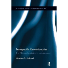 Transpacific Revolutionaries The Chinese Revolution in Latin America b